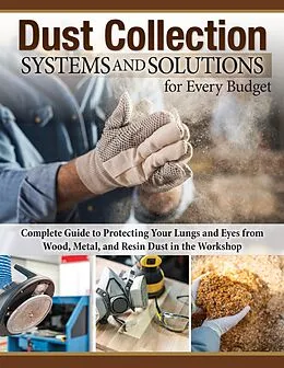 E-Book (epub) Dust Collection Systems and Solutions for Every Budget von Editors Of Fox Chapel Publishing