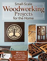 eBook (epub) Small-Scale Woodworking Projects for the Home de Roshaan Ganief
