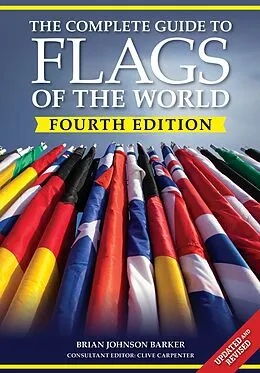 E-Book (epub) The Complete Guide to Flags of the World, 4th Edition von Brian Johnson Barker