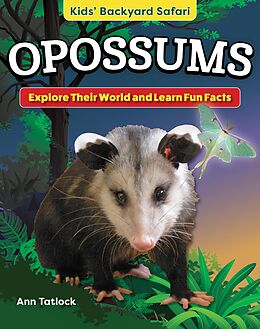 eBook (epub) Kids' Backyard Safari: Opossums de Ann Tatlock