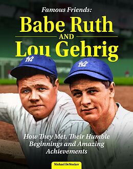 eBook (epub) Famous Friends: Babe Ruth and Lou Gehrig de Michael Democker