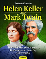 E-Book (epub) Famous Friends: Helen Keller and Mark Twain von Philip Wolny