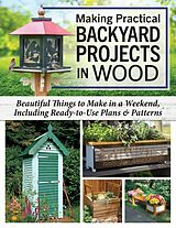 E-Book (epub) Making Practical Backyard Projects in Wood von Alan & Gill Bridgewater, Mike McGrath, Barry Gross