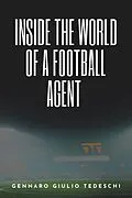 E-Book (epub) Inside the World of a Football Agent von Gennaro Giulio Tedeschi