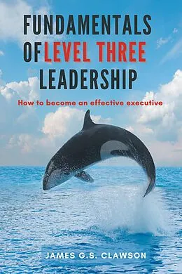 E-Book (epub) Fundamentals of Level Three Leadership von James G. S. Clawson