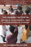 E-Book (epub) The Human Factor in Mergers, Acquisitions, and Transformational Change von Muhammad Rafique