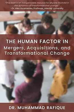 E-Book (epub) The Human Factor in Mergers, Acquisitions, and Transformational Change von Muhammad Rafique