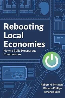 E-Book (epub) Rebooting Local Economies von Robert H. Pittman, Rhonda Phillips, Amanda Sutt