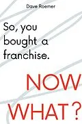 E-Book (epub) So, You Bought a Franchise. Now What? von David Roemer
