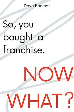 E-Book (epub) So, You Bought a Franchise. Now What? von David Roemer