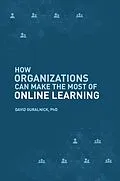 E-Book (epub) How Organizations Can Make the Most of Online Learning von David Guralnick