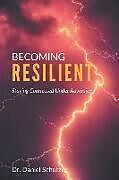 Kartonierter Einband Becoming Resilient: Staying Connected Under Adversity von Daniel Schutzer