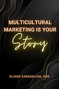 E-Book (epub) Multicultural Marketing Is Your Story von Eliane Karsaklian