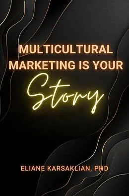 E-Book (epub) Multicultural Marketing Is Your Story von Eliane Karsaklian