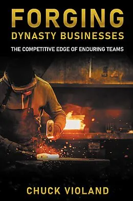 E-Book (epub) Forging Dynasty Businesses von Chuck Violand