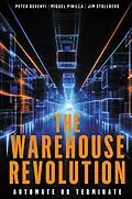 E-Book (epub) The Warehouse Revolution von Peter Devenyi, Miguel Pinilla, Jim Stollberg