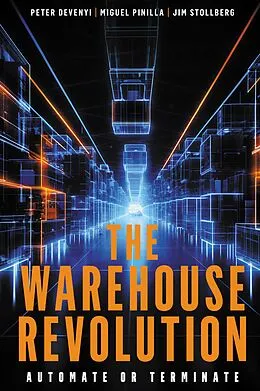 E-Book (epub) The Warehouse Revolution von Peter Devenyi, Miguel Pinilla, Jim Stollberg