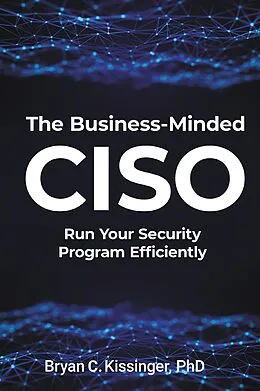 E-Book (epub) The Business-Minded CISO von Bryan C. Kissinger