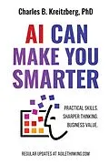 E-Book (epub) AI Can Make You Smarter von Charles B. Kreitzberg
