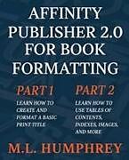Kartonierter Einband Affinity Publisher 2.0 for Book Formatting von M. L. Humphrey