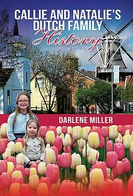 E-Book (epub) Callie and Natalie's Dutch Family History von Darlene Miller