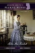 E-Book (epub) Joseph Smith's Plural Wives, Volume 1 von L. Hannah Stoddard, James Stoddard