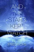 E-Book (epub) And The Stars Kept Watch von Peter Friedrichs
