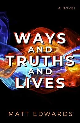 E-Book (epub) Ways And Truths And Lives von Matt Edwards
