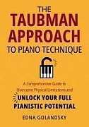 Couverture cartonnée The Taubman Approach to Piano Technique: A Comprehensive Guide to Overcome Physical Limitations and Unlock Your Full Pianistic Potential de Edna Golandsky