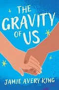 E-Book (epub) The Gravity of Us (An Us Novel, #1) von Jamie Avery King
