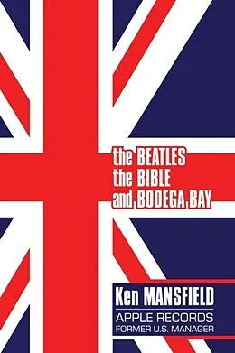 E-Book (epub) Beatles, The Bible and Bodega Bay: A Long and Winding Road von Ken Mansfield