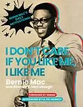 E-Book (epub) I Don't Care if You Like Me, I Like Me von Bernie Mac, Rhonda R. McCullough