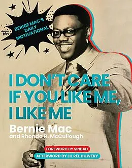 E-Book (epub) I Don't Care if You Like Me, I Like Me von Bernie Mac, Rhonda R. McCullough