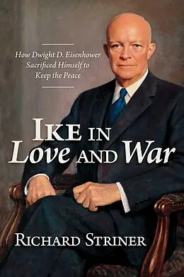 E-Book (epub) Ike in Love and War von Richard Striner