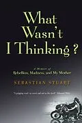 E-Book (epub) What Wasn't I Thinking? von Sebastian Stuart