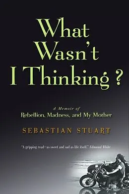 E-Book (epub) What Wasn't I Thinking? von Sebastian Stuart