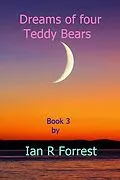 E-Book (epub) Dreams of four Teddy Bears von Ian Forrest