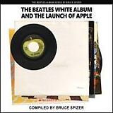 Couverture cartonnée The Beatles White Album and the Launch of Apple de Bruce Spizer