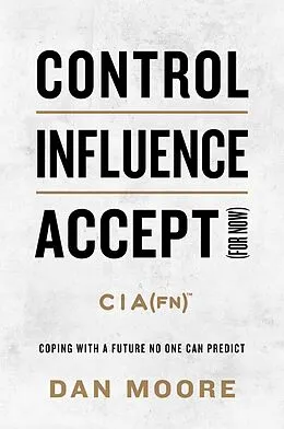 E-Book (epub) Control, Influence, Accept (For Now) von Dan Moore