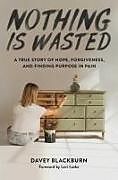 Livre Relié Nothing Is Wasted de Davey Blackburn