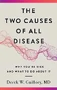 Fester Einband The Two Causes of All Disease von Derek, MD Guillory