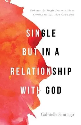 E-Book (epub) Single but in a Relationship with God von Gabrielle Santiago