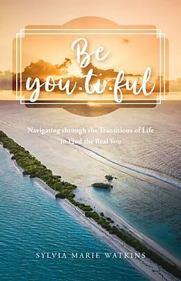 E-Book (epub) Be You-ti-ful von Sylvia Marie Watkins