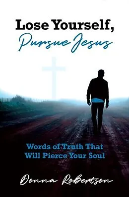 E-Book (epub) Lose Yourself, Pursue Jesus von Donna Robertson