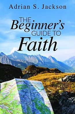 E-Book (epub) The Beginner's Guide to Faith von Adrian Jackson