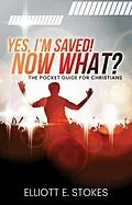 E-Book (epub) Yes, I'm Saved! Now What? von Elliott E. Stokes