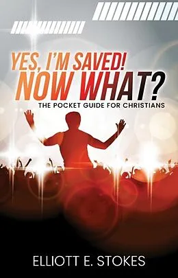 E-Book (epub) Yes, I'm Saved! Now What? von Elliott E. Stokes