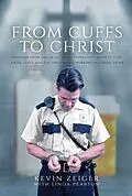 E-Book (epub) From Cuffs to Christ von Kevin Zeiger, Linda Pearson