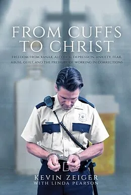 E-Book (epub) From Cuffs to Christ von Kevin Zeiger, Linda Pearson