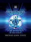 E-Book (epub) The Prophetic Matrix von Michael-John Toste